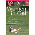 Women in Golf: The Players, the History, and the Future of the Sport (Hardcover) E407639